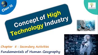 Concept of High technology Industry - Class 12 Geography