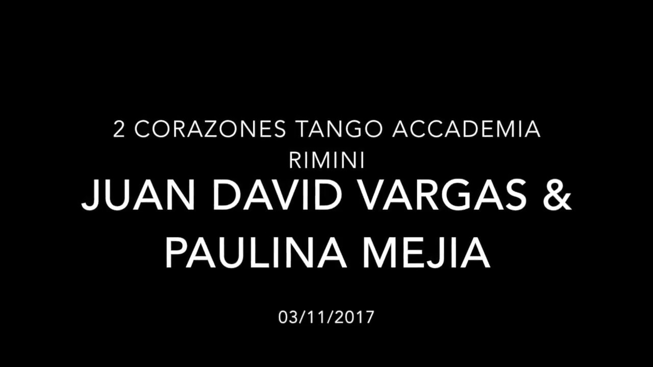 2 Corazones Tango Accademia: Juan David Vargas & Paulina Mejia 4/4 - Rimini 2017