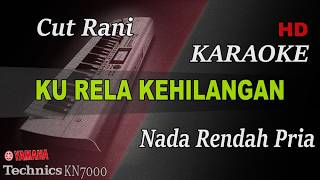 Download lagu CUT RANI - KU RELA KEHILANGAN ( NADA RENDAH PRIA ) || KARAOKE mp3