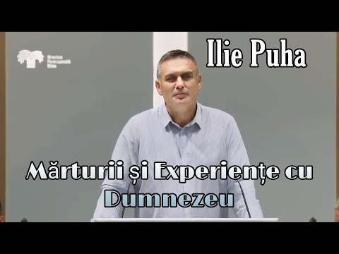 Ilie Puha - Testimonies and Experiences with God.