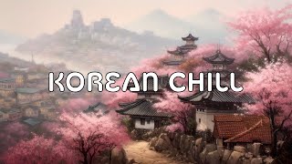 Korean Instrumental Chill Mix 🇰🇷 Bring Peace to Your Soul