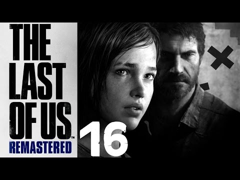 The Last of Us Remastered Walkthrough Part 16 [PS4][1080p] X_x