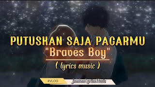 Download lagu Braves Boy - Putuskan Saja Pacarmu (lyrics music) ~ 🎶 Putuskan saja pacarmu itu mp3 Download lagu Braves Boy - Putuskan Saja Pacarmu (lyrics music) ~ 🎶 Putuskan saja pacarmu itu mp3