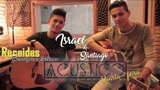 Israel e Santiago cover - RECAÍDAS - Henrique e Juliano