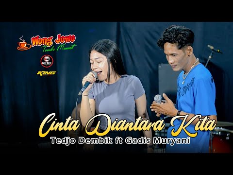 CINTA DIANTARA KITA - TEDJO DEMBIK ft GADIS MURYANI - WONGJOWO MADIUN x GB AUDIO PONOROGO