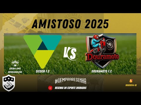 AMISTOSO 2025 - SICOOB F.C X DOURAMOTO F.C
