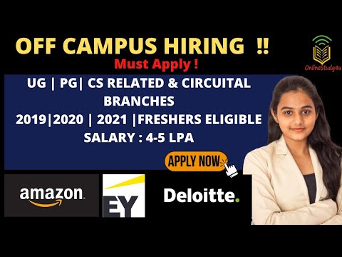 Amazon | Deloitte | EY | Off-Campus Hiring - 2019 | 2020 | 2021 | Salary 4-5LPA
