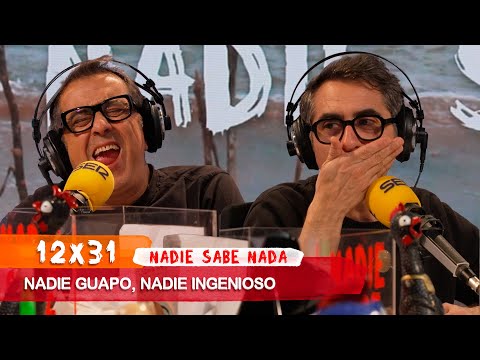 NADIE SABE NADA 12x31 | Nadie guapo, nadie ingenioso