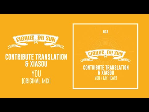 Contribute Translation & Xiasou - You (Original Mix) [CIRQ033]