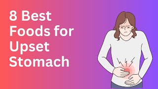 8 Best Foods for Upset Stomach