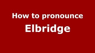 How to pronounce Elbridge