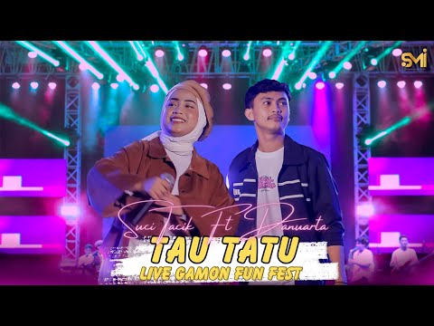 TAU TATU - SUCI TACIK FT DANUARTA (LIVE IN GAMON FUN FEST)