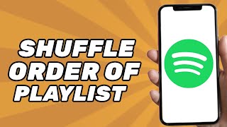 How to Shuffle Order of Spotify Playlist (Problem Solved)