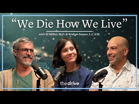 @PeterAttiaMD - "“We Die How We Live”: The Power of Self-Forgiveness | with BJ Miller, M.D. & Bridget Sumer, L.C.S.W."