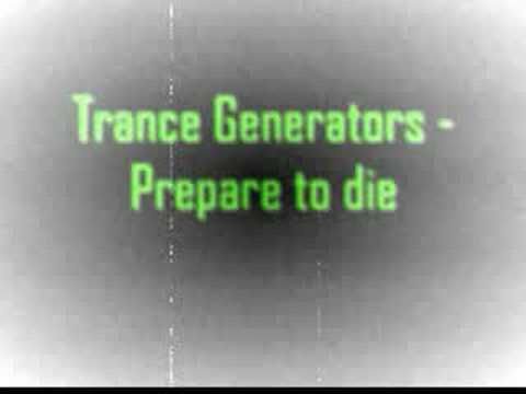 Trance Generators - Prepare to die