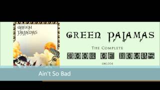 Green Pajamas - Ain't So Bad
