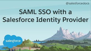 How to Configure SAML Single Sign-On with Salesforce as the Identity Provider