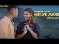 Meriye Jaane New Punjabi Song 2025 Shamsher Cheena Kaur Gagan Jatinder Sidhu Mudki Manila