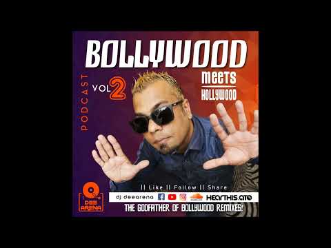 Bollywood Meets Hollywood Podcast VOL 2 - Dee Arena