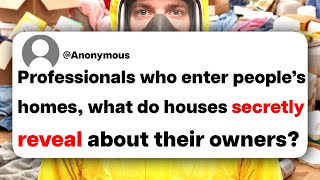 Professionals who enter people's homes, what do houses secretly reveal about their owners?