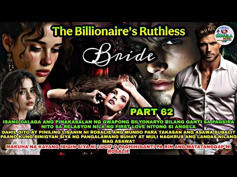 PART 62: THE BILLIONAIRE'S RUTHLESS BRIDE | Novela Series