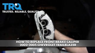 How to replace Front Brake Caliper 2002-2005 Chevrolet Trailblazer