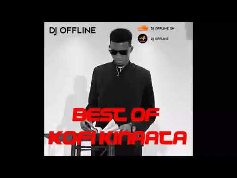 BEST OF KOFI KINAATA MIXED BY DJ OFFLINE