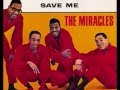 Miracles, The [Smokey Robinson] - SAVE ME