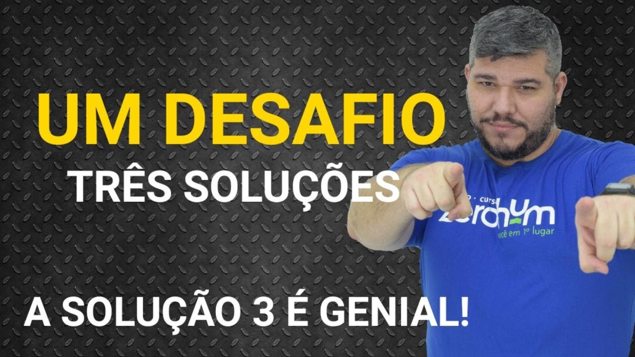 Desafio de Álgebra com três soluções! A última solução é de cair o queixo!