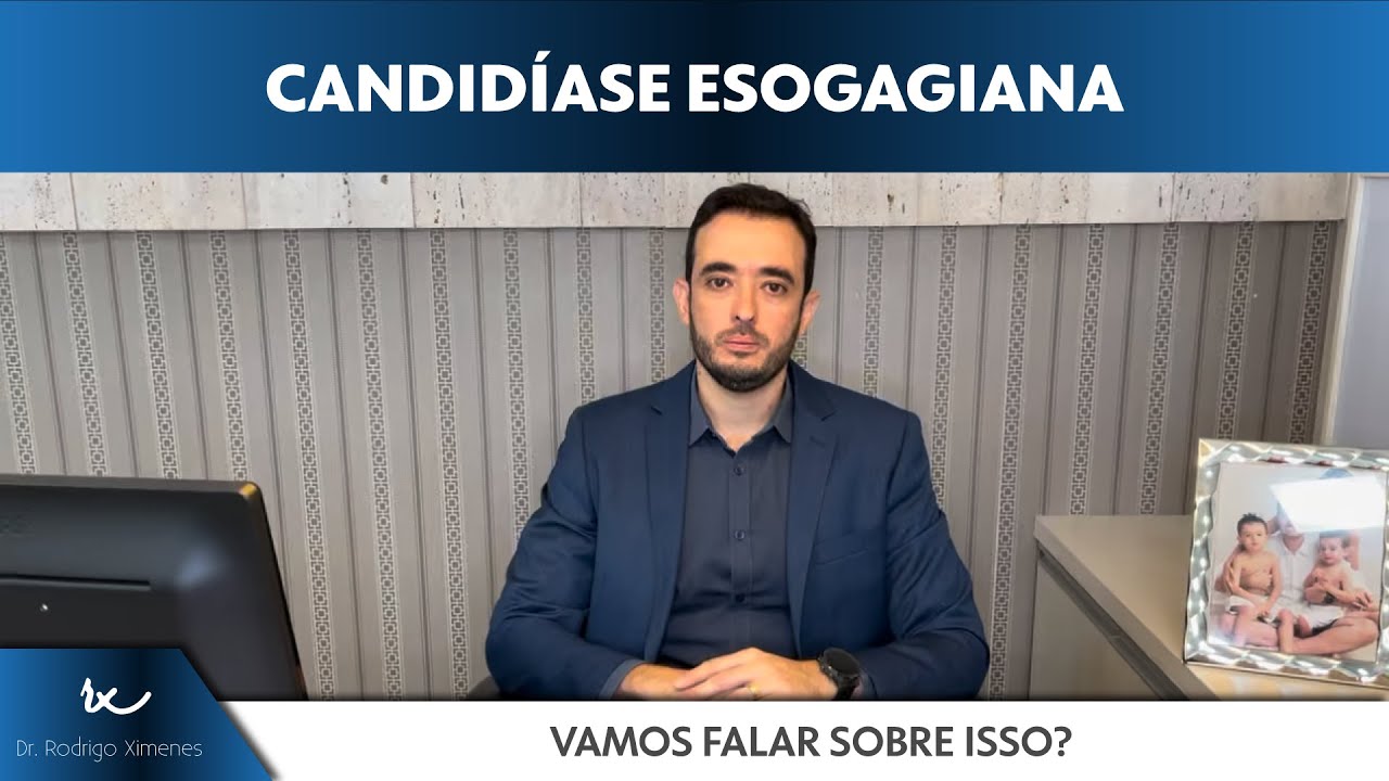 Candidíase Esofagiana l Dr. Rodrigo Ximenes
