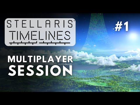 Stellaris Timelines First Multiplayer Session - S8E1