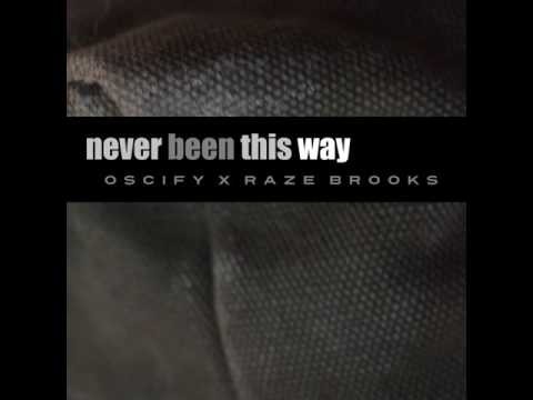 Oscify x Raze Brooks: Never Been This Way [Explicit]