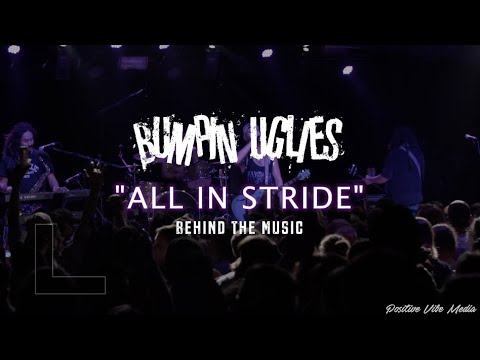 Bumpin Uglies: "All In Stride" Behind the Music