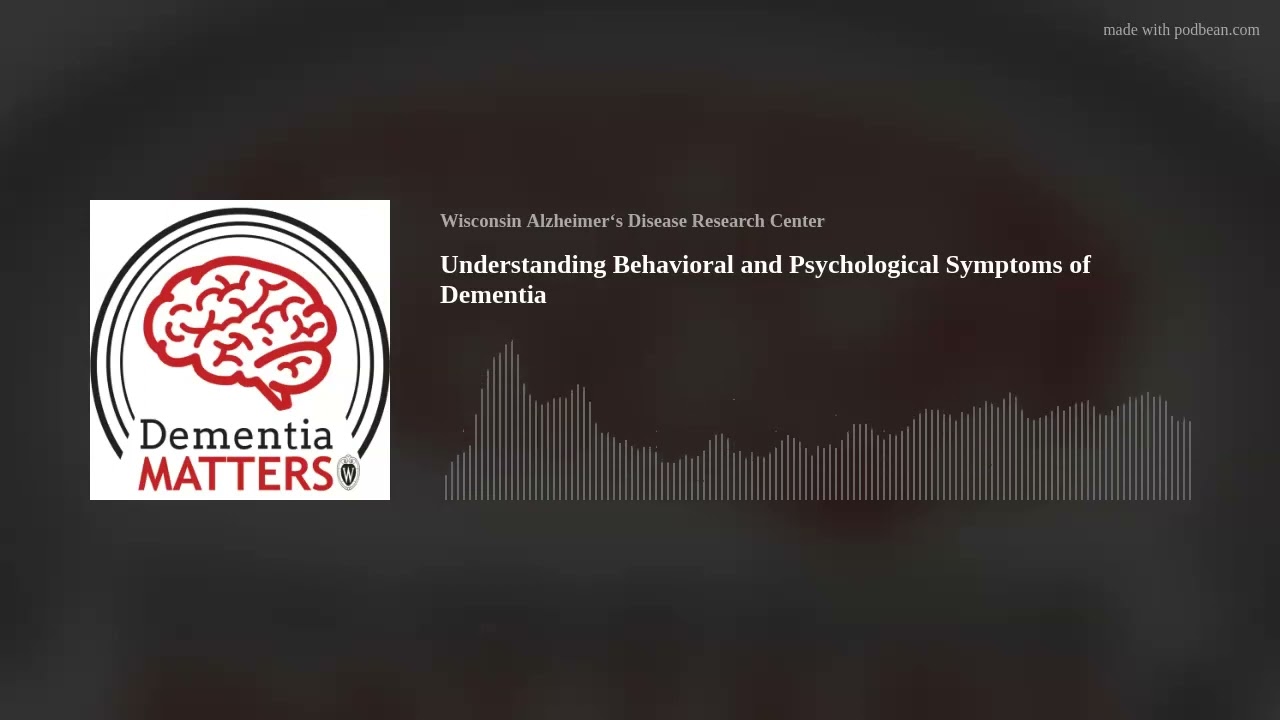 Understanding Behavioral and Psychological Symptoms of Dementia | Ep. 41