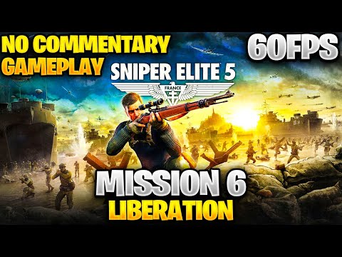 SNIPER ELITE 5 Gameplay Walkthrough Part 6 - LIBERATION - No Commentary (FULL GAME)