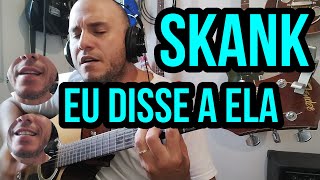 Skank - Eu Disse a Ela -  Cover - Deleo(Dínamo)