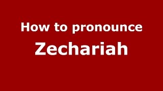 How to pronounce Zechariah