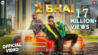 2 Bhai (Official Video) Kambi Rajpuria ft Sultaan 