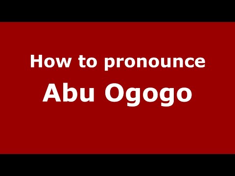 How to pronounce Abu Ogogo