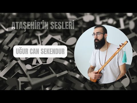 Ataşehir'in Sesleri - Uğur Can Sekendur