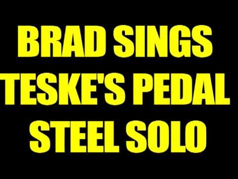 Vaudeville Etiquette presents: Brad Sings Teske's Pedal Steel Solo
