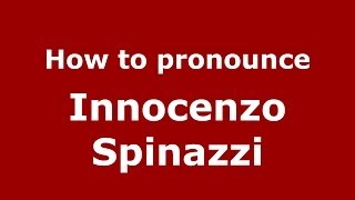 How to pronounce Innocenzo Spinazzi