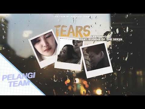 [Vietsub] Tears(눈물) - LeeSSang(리쌍)(Feat. Eugene(유진) of THE SEEYA)