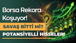 Savaşın Bitmesi ve Borsa Yükselişi Hangi Hisseleri Coşturacak?