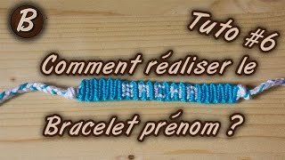 Bracelet brésilien : le bracelet "Prénom" (tutoriel #6)