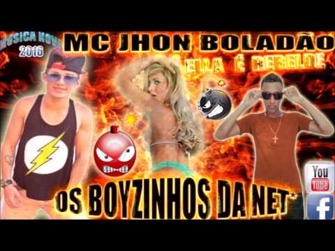 MC JHON BOLADÃO Vs Os Boyzinho Da Net-Ella E Rebelde Lançamento 2016