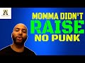 Momma Didn’t Raise No Punk (@The Alpha Male Strategies Show)