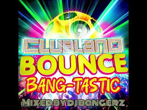 Clubland  Bounce : Bang-tastic 🔥 90 minute mix