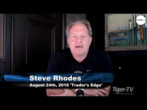August 24th The Trader's Edge with Steve Rhodes on TFNN - 2018