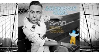 American Girl (feat. Wafia) - Ta-ku  HD